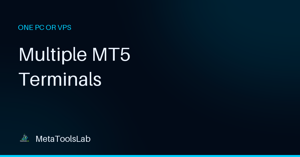 How to Run Multiple MT5 Terminals on One PC or VPS